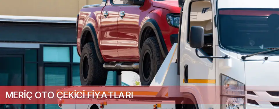 Meriç İlçemi Oto Çekici Fiyatları